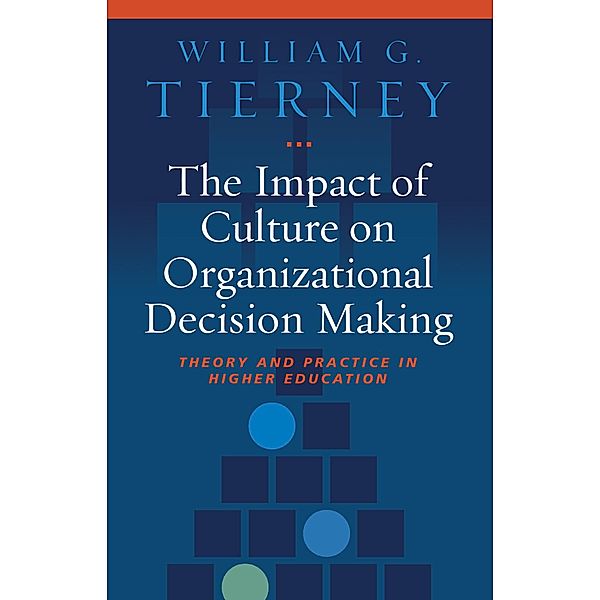 The Impact of Culture on Organizational Decision-Making, William G. Tierney