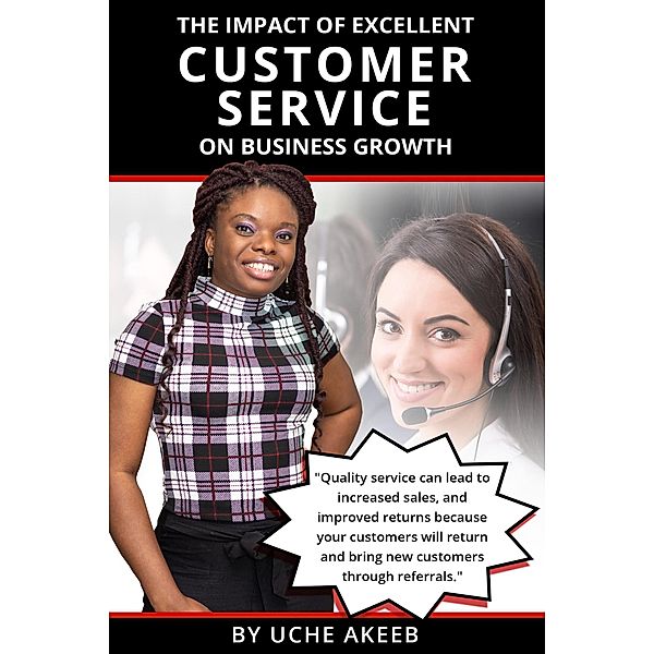 The Impact Of Excellent Customer Service On Business Growth, Uche Akeeb