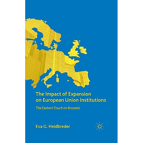 The Impact of Expansion on European Union Institutions, E. Heidbreder