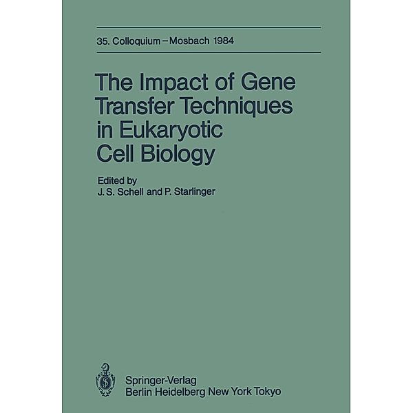 The Impact of Gene Transfer Techniques in Eucaryotic Cell Biology / Colloquium der Gesellschaft für Biologische Chemie in Mosbach Baden Bd.35
