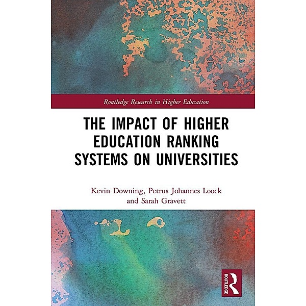 The Impact of Higher Education Ranking Systems on Universities, Kevin Downing, Petrus Johannes Loock, Sarah Gravett