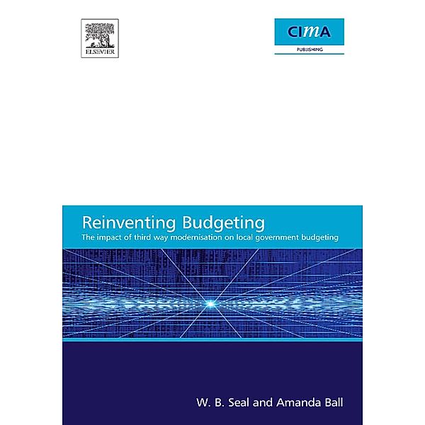 The Impact of Local Government Modernisation Policies on Local Budgeting-CIMA Research Report, W. B. Seal, Amanda Ball