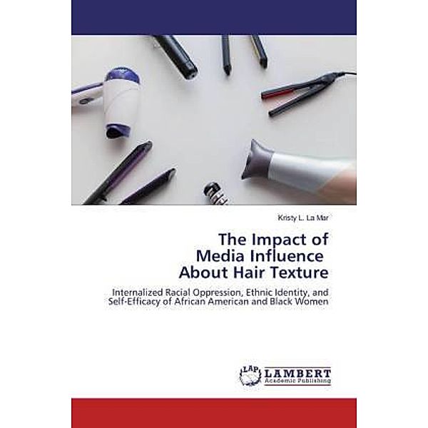 The Impact of Media Influence About Hair Texture, Kristy L. La Mar