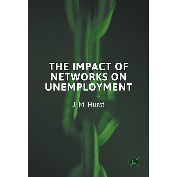 The Impact of Networks on Unemployment, J. M. Hurst