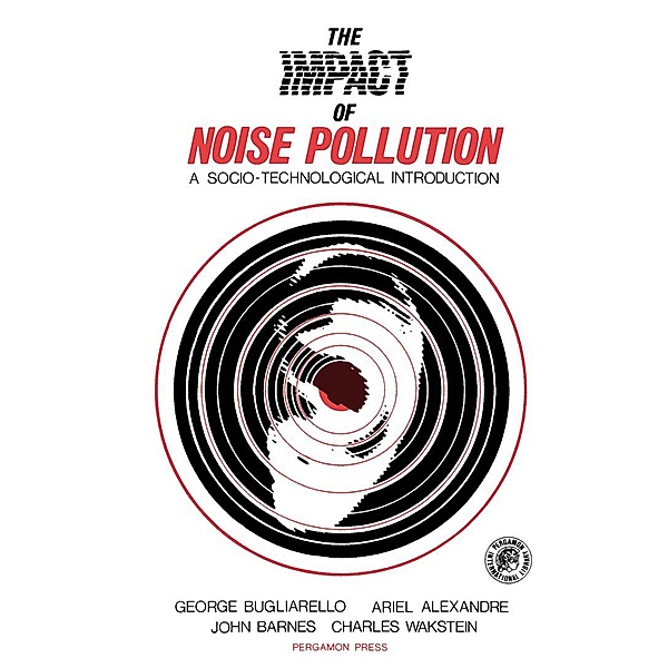 The Impact of Noise Pollution, George Bugliarello, Ariel Alexandre, John Barnes
