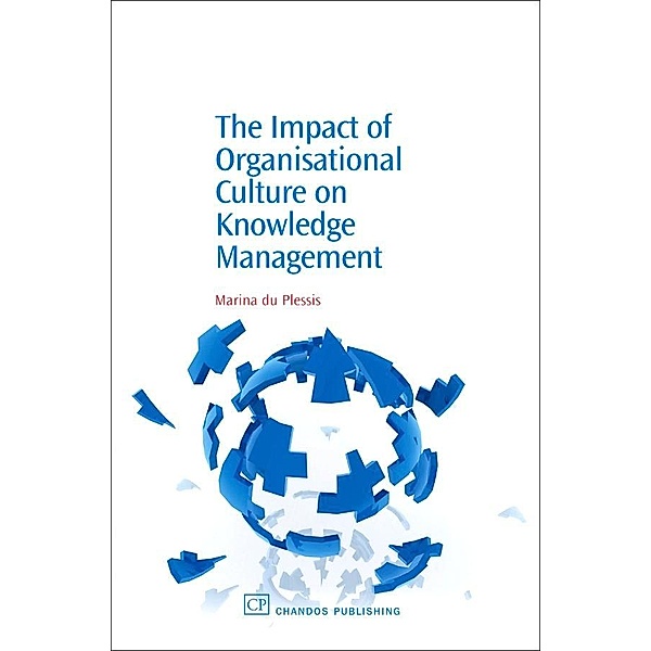 The Impact of Organisational Culture On Knowledge Management, Marina Du Plessis