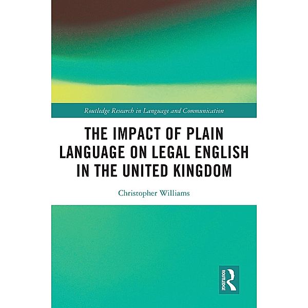 The Impact of Plain Language on Legal English in the United Kingdom, Christopher Williams