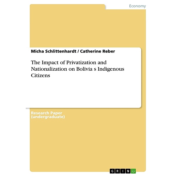 The Impact of Privatization and Nationalization on Bolivia's Indigenous Citizens, Micha Schlittenhardt, Catherine Reber