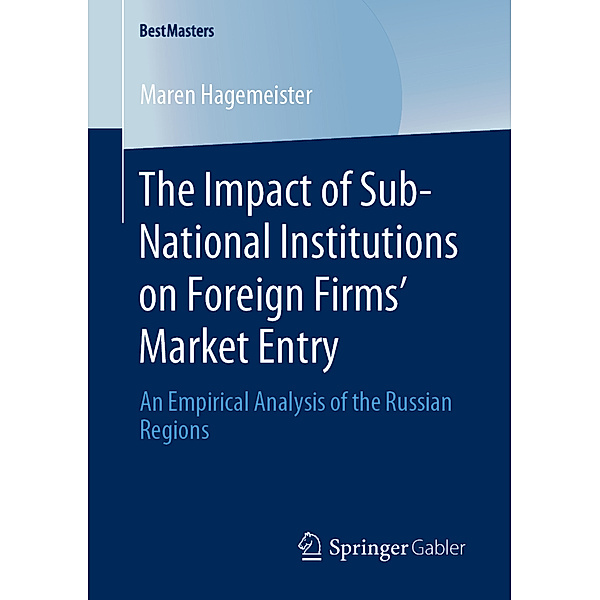 The Impact of Sub-National Institutions on Foreign Firms´ Market Entry, Maren Hagemeister