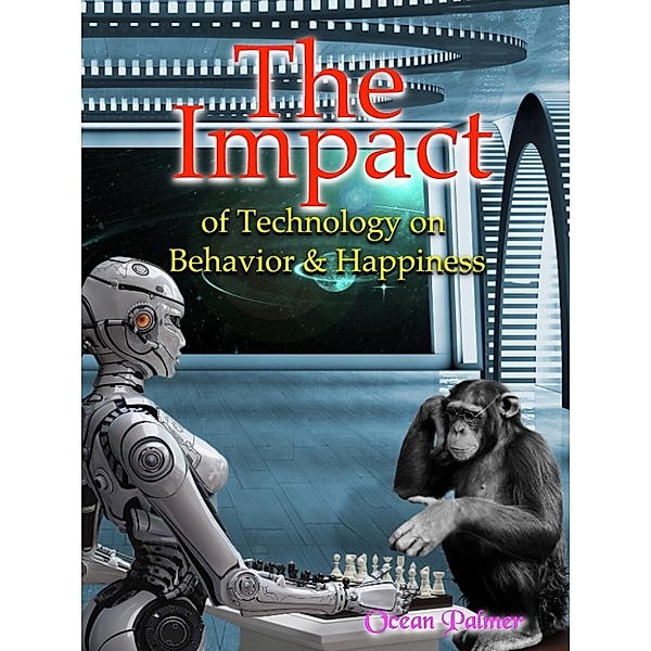 The Impact of Technology on Behavior & Happiness, Ocean Palmer