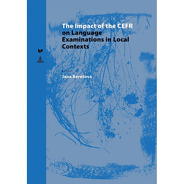 The Impact of the CEFR on Language Examinations in Local Contexts, Jana Béresová