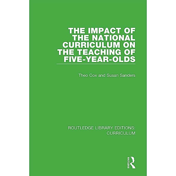 The Impact of the National Curriculum on the Teaching of Five-Year-Olds, Theo Cox, Susan Sanders