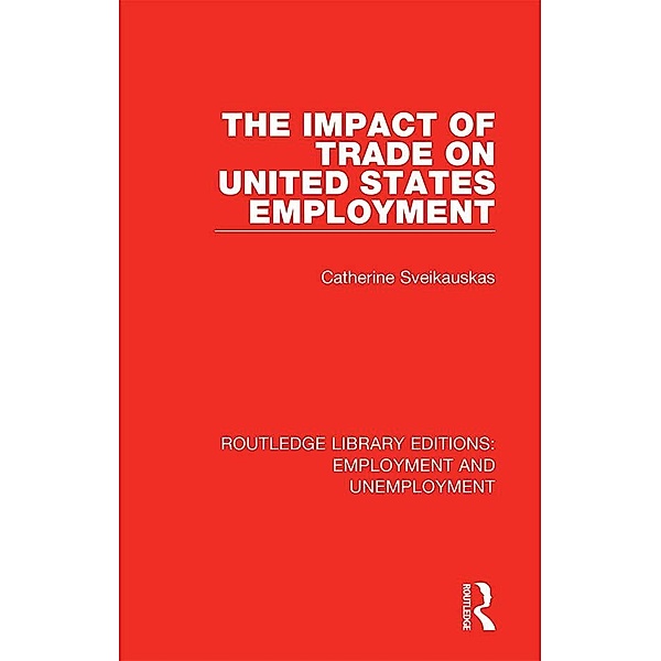 The Impact of Trade on United States Employment, Catherine Sveikauskas