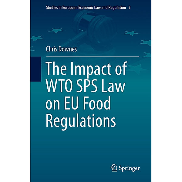 The Impact of WTO SPS Law on EU Food Regulations, Chris Downes