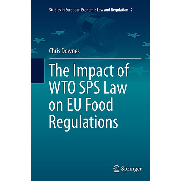 The Impact of WTO SPS Law on EU Food Regulations, Chris Downes
