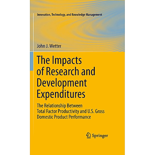 The Impacts of Research and Development Expenditures, John J. Wetter