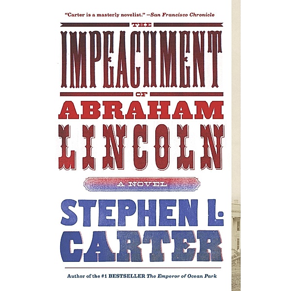The Impeachment of Abraham Lincoln, Stephen L. Carter