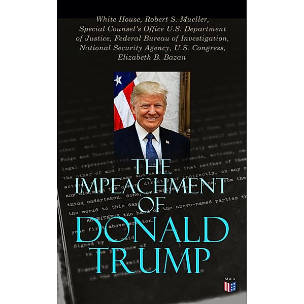 The Impeachment of Donald Trump, White House, Robert S. Mueller, Special Counsel's Office U. S. Department of Justice, Federal Bureau of Investigation, National Security Agency U. S. Congress, Elizabeth B. Bazan
