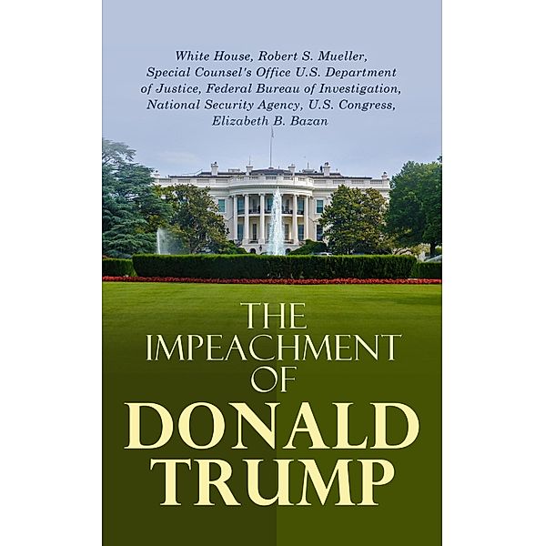 The Impeachment of Donald Trump, Robert S. Mueller, Federal Bureau Of Investigation, Elizabeth B. Bazan, National Security Agency