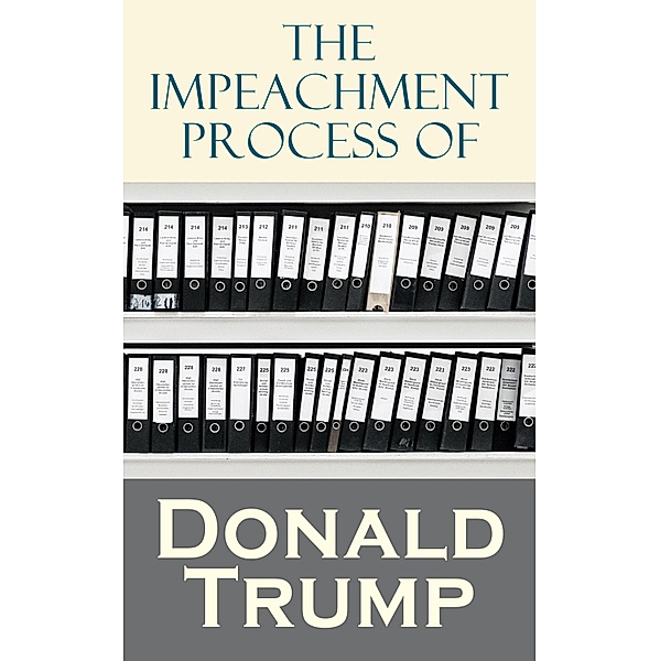 The Impeachment Process of Donald Trump, National Security Agency, Robert S. Mueller, Special Counsel's Office U. S. Department of Justice, Federal Bureau of Investigation, White House, U. S. Congress, Elizabeth B. Bazan