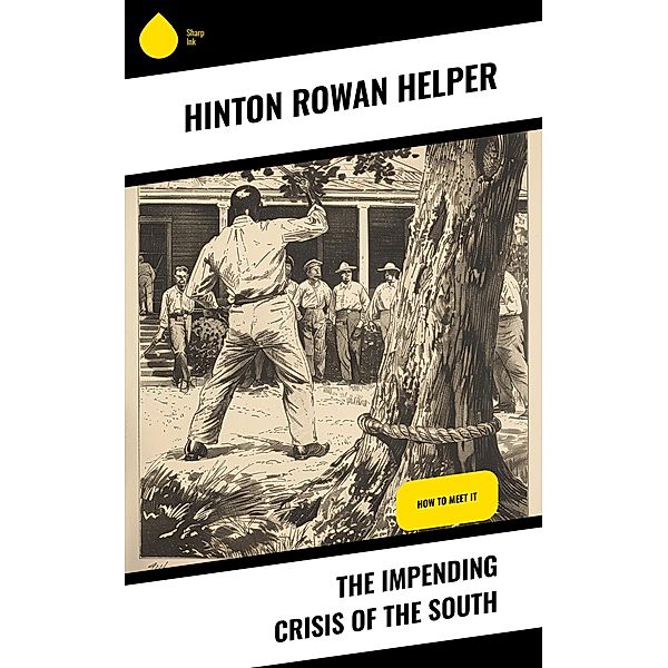 The Impending Crisis of the South, Hinton Rowan Helper