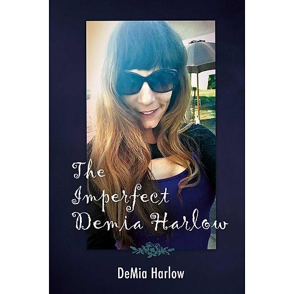 The Imperfect DeMia Harlow, Demia Harlow