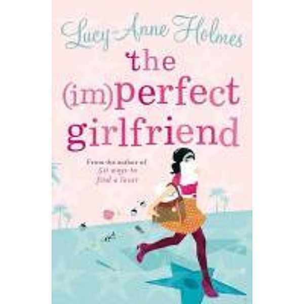 The (Im)Perfect Girlfriend, Lucy-Anne Holmes