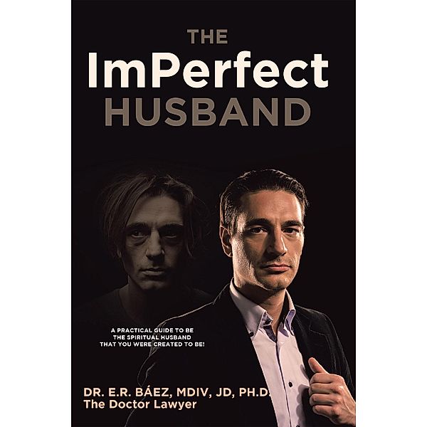 The ImPerfect Husband, E. R. Báez M. Div JD. Ph. D.