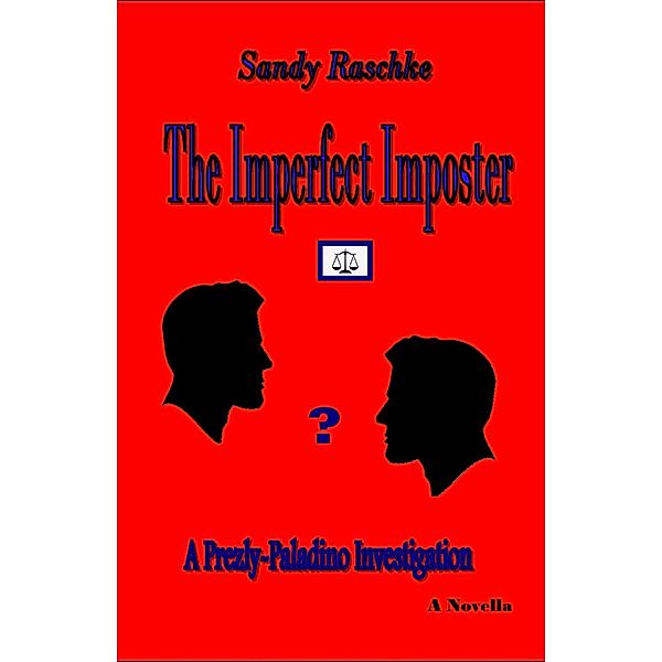 The Imperfect Imposter (A Prezly/Paladino Investigation, #3) / A Prezly/Paladino Investigation, Sandy Raschke