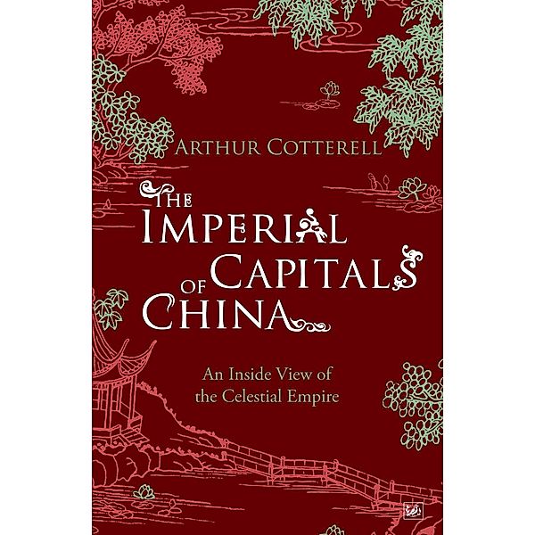 The Imperial Capitals of China, Arthur Cotterell