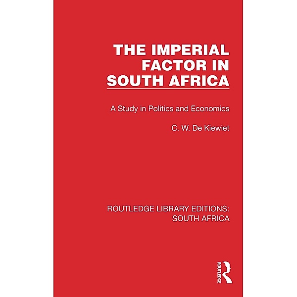 The Imperial Factor in South Africa, Cornelis W. de Kiewiet