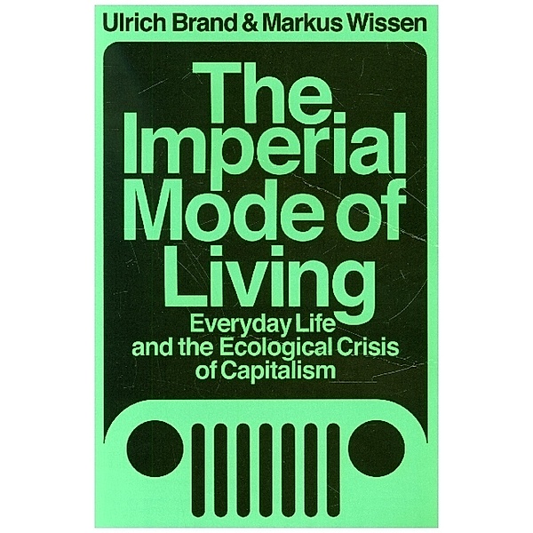 The Imperial Mode of Living, Ulrich Brand, Markus Wissen