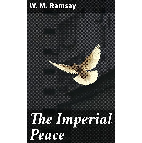 The Imperial Peace, W. M. Ramsay