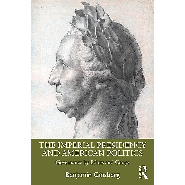 The Imperial Presidency and American Politics, Benjamin Ginsberg