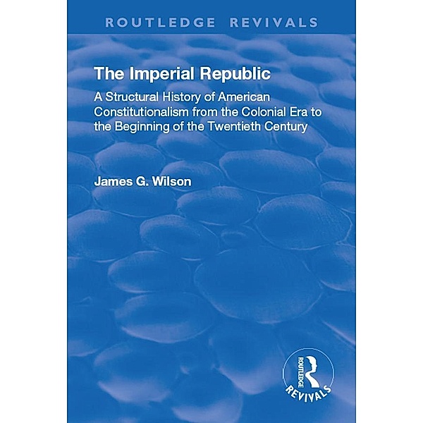 The Imperial Republic, James G. Wilson