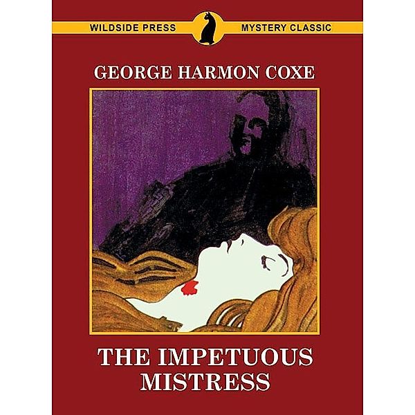 The Impetuous Mistress / Wildside Press, George Harmon Coxe