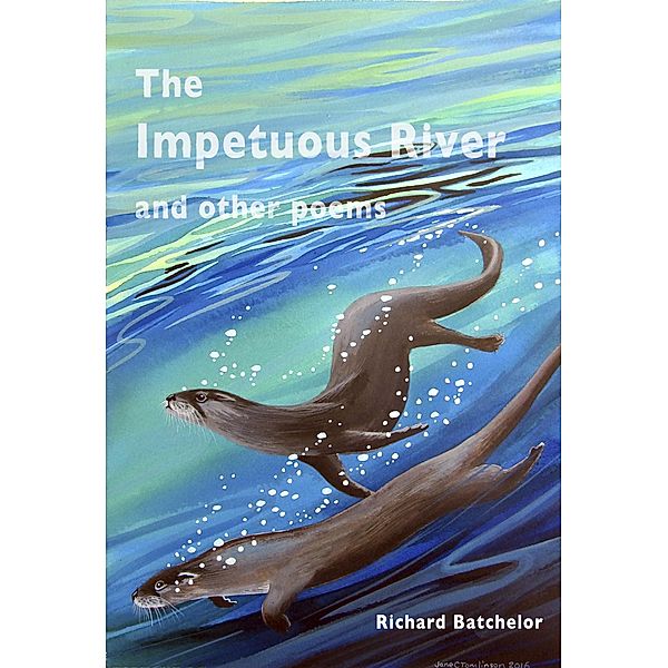 The Impetuous River and Other Poems, Richard Batchelor