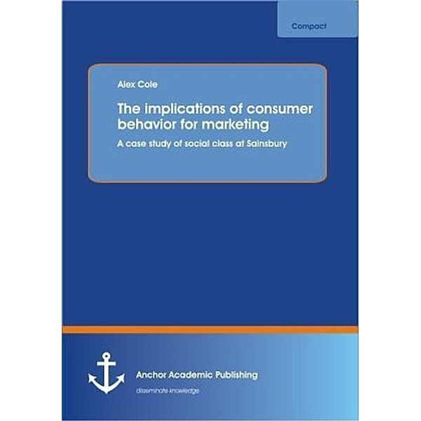 The implications of consumer behavior for marketing, Alex Cole