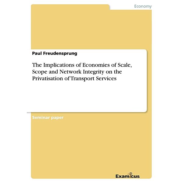 The Implications of Economies of Scale, Scope and Network Integrity on the Privatisation of Transport Services, Paul Freudensprung