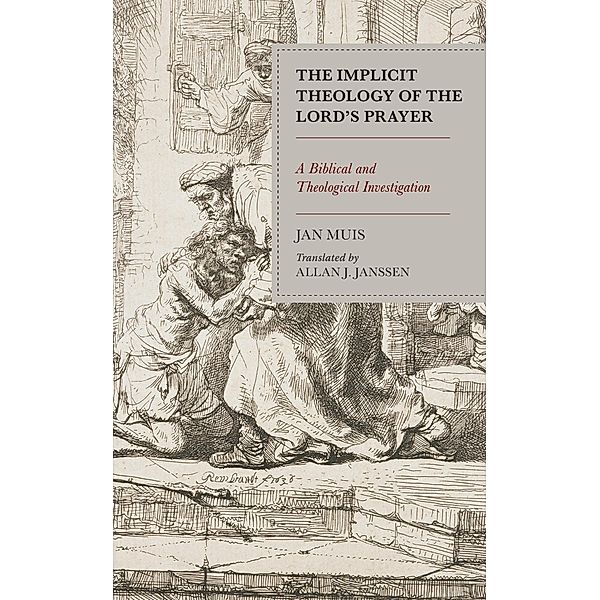 The Implicit Theology of the Lord's Prayer, Jan Muis