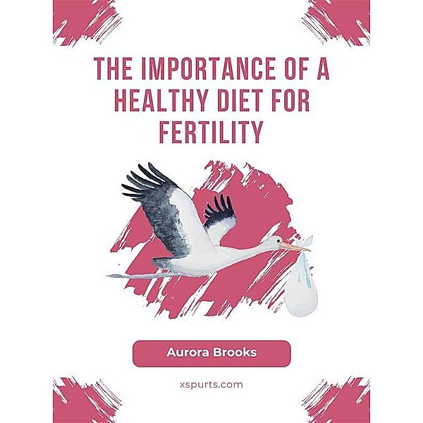 The Importance of a Healthy Diet for Fertility, Aurora Brooks