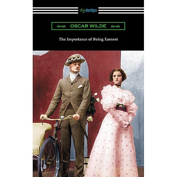 The Importance of Being Earnest / Digireads.com Publishing, Oscar Wilde