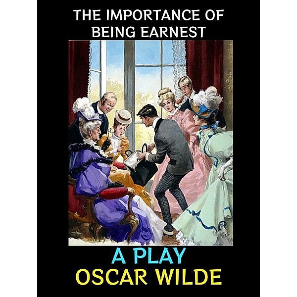 The Importance of Being Earnest / Oscar Wilde Collection Bd.3, Oscar Wilde