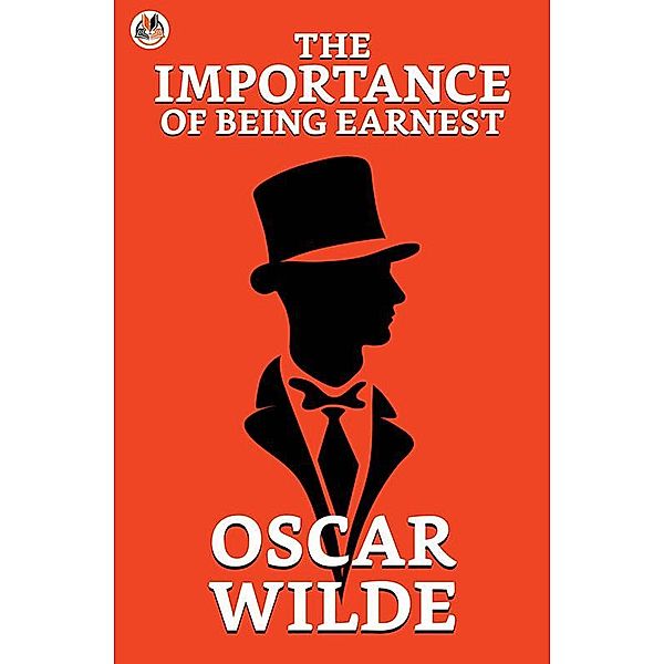 The Importance of Being Earnest / True Sign Publishing House, Oscar Wilde
