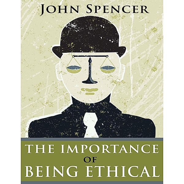 The Importance of Being Ethical, John Spencer