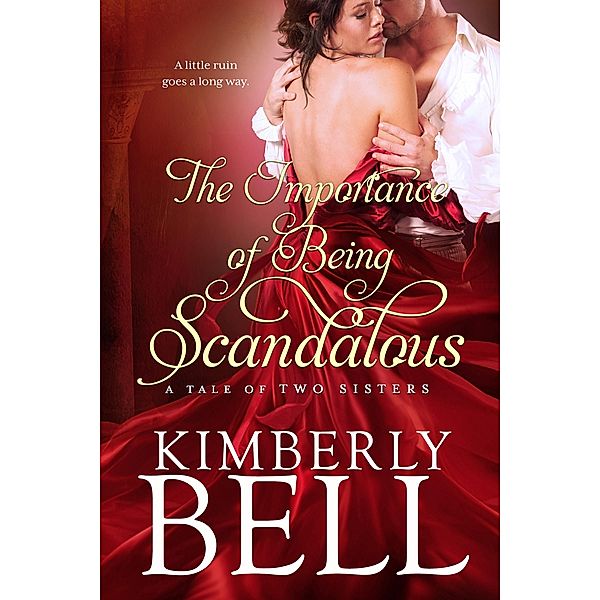 The Importance of Being Scandalous / Tale of Two Sisters Bd.1, Kimberly Bell