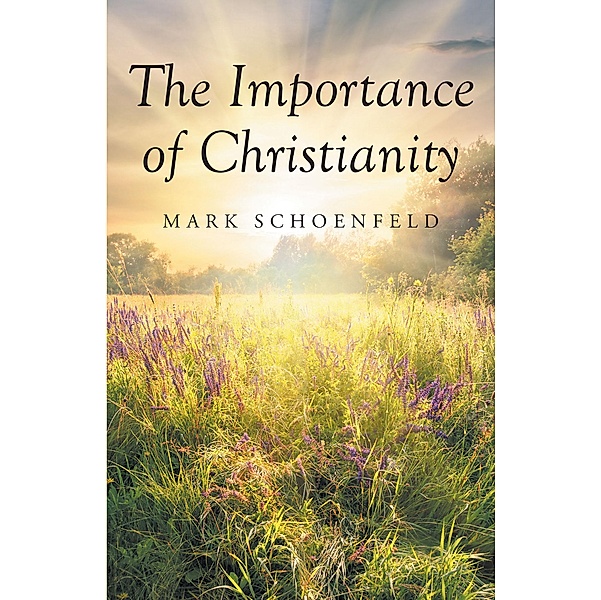 The Importance of Christianity, Mark Schoenfeld
