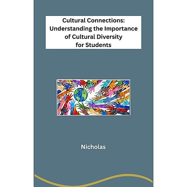 The Importance of Cultural Diversity for Students, Nicholas