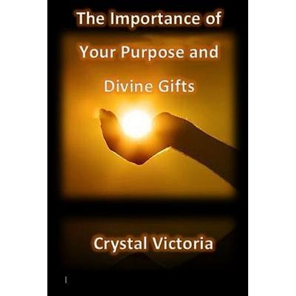The Importance of Divine Gifts / Boss Lady Enterprises LLC, Crystal Victoria