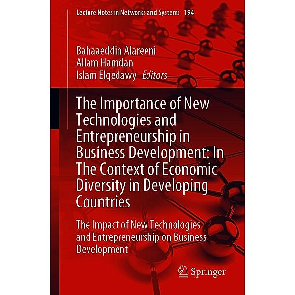 The Importance of New Technologies and Entrepreneurship in Business Development: In The Context of Economic Diversity in Developing Countries / Lecture Notes in Networks and Systems Bd.194